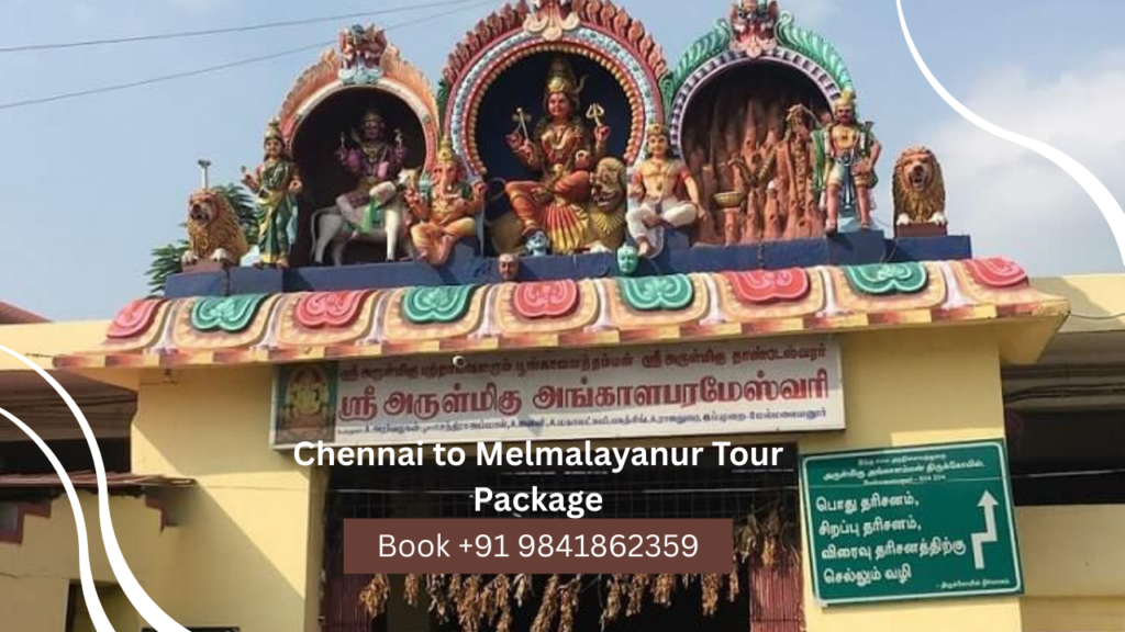 Chennai to Melmalayanur Tour Package